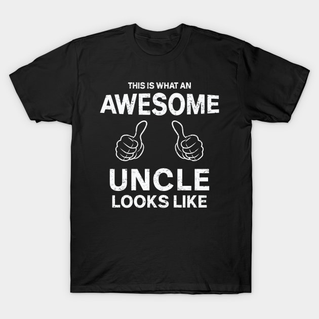 This Is What an Awesome Uncle Looks Like T-Shirt by CoApparel